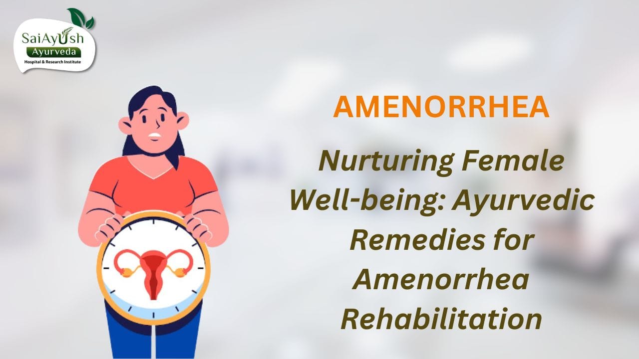 Understanding Amenorrhea: Causes, Diagnosis, and Ayurvedic Management