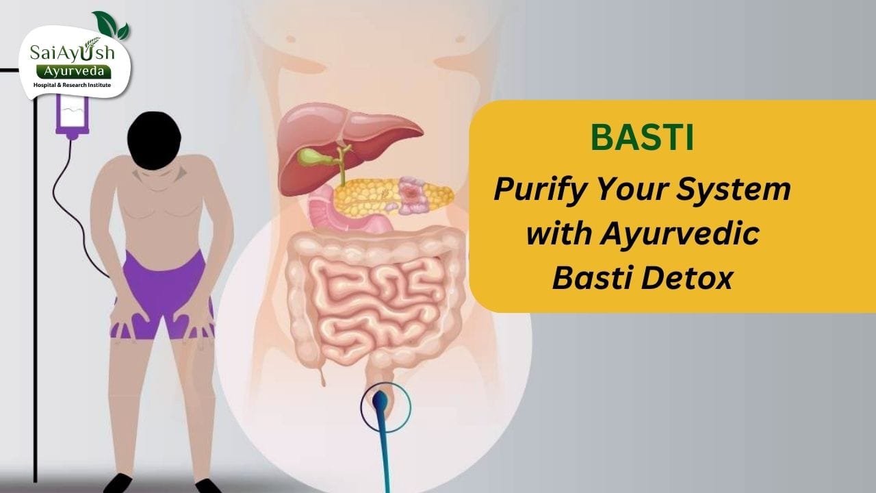 Basti in Ayurveda: Types, Procedure and Safety