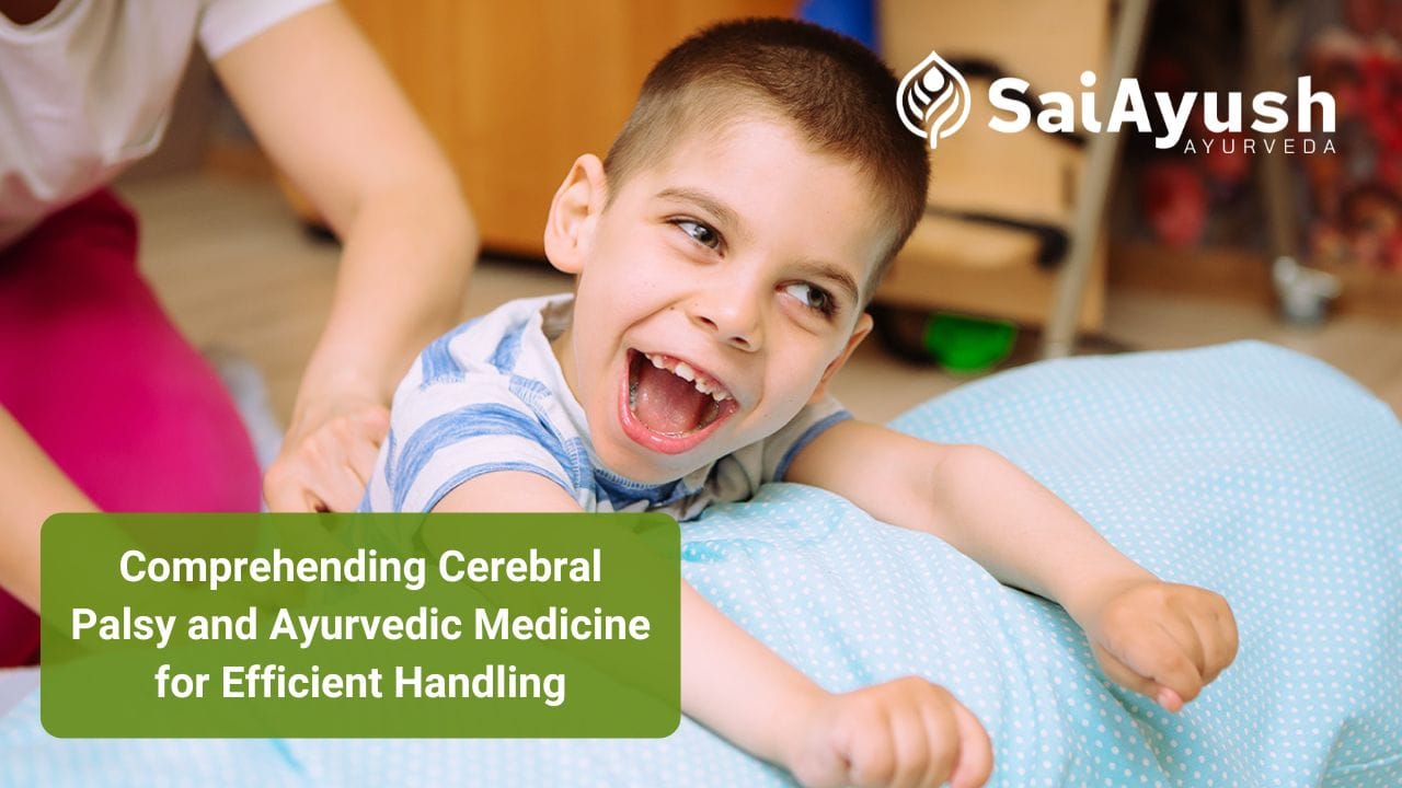 Comprehending Cerebral Palsy and Ayurvedic Medicine for Efficient Handling
