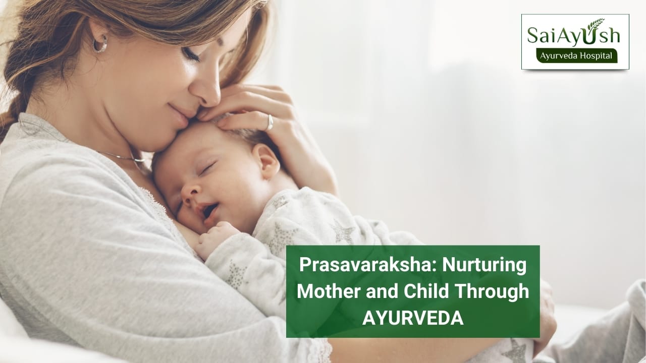 Prasavaraksha: Nurturing Mother and Child Through AYURVEDA