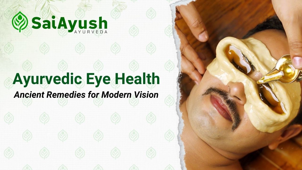 Ayurvedic Eye Health: Ancient Remedies for Modern Vision