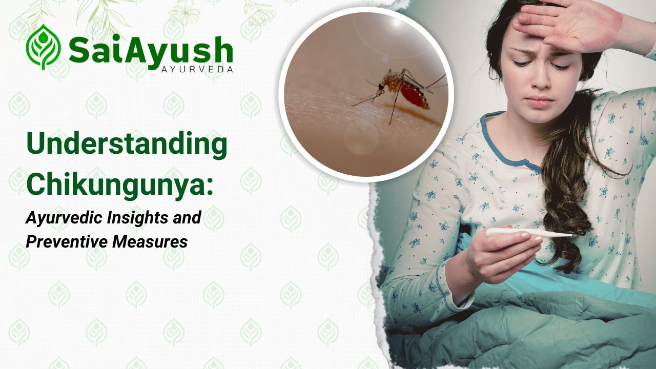 Understanding Chikungunya: Ayurvedic Insights and Preventive Measures