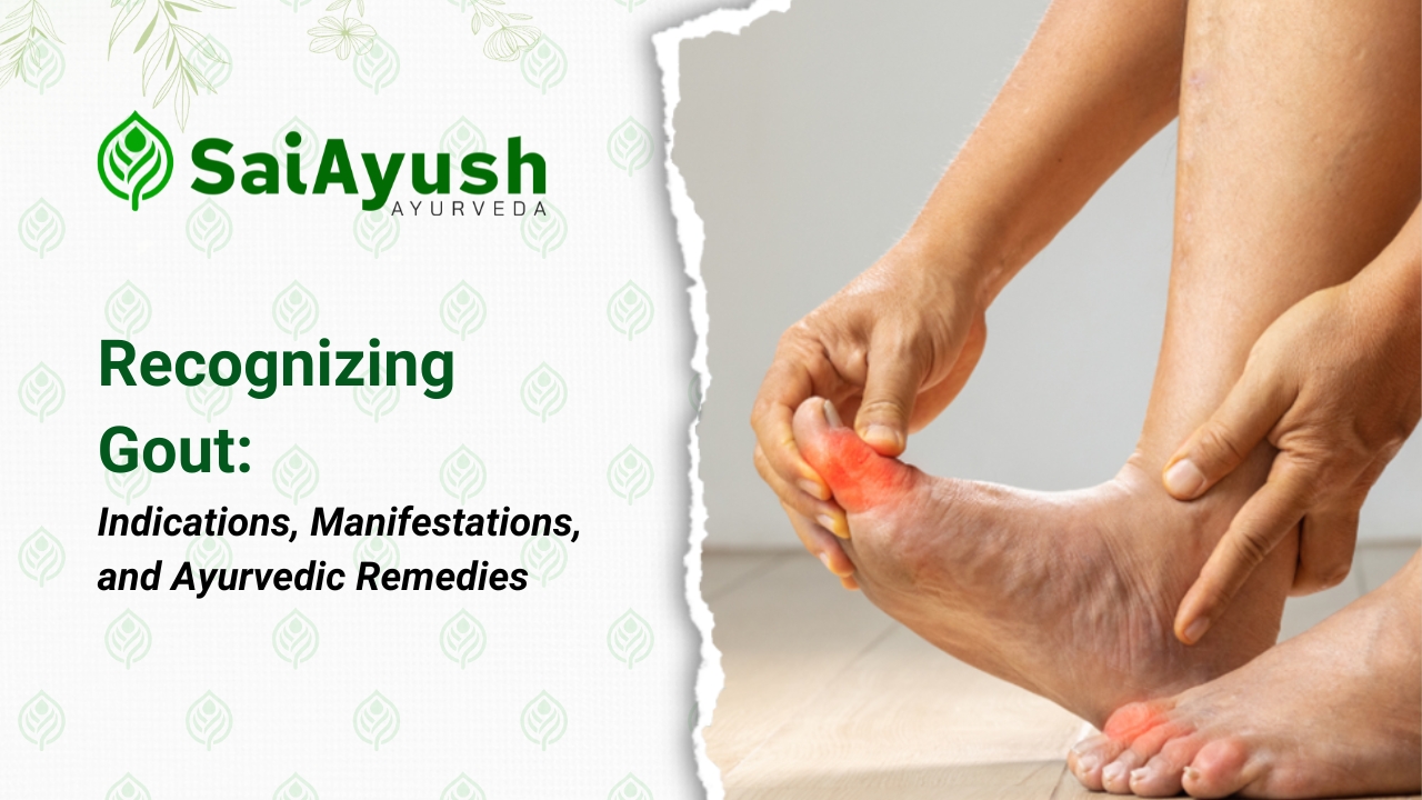 Recognizing Gout: Indications, Manifestations, and Ayurvedic Remedies