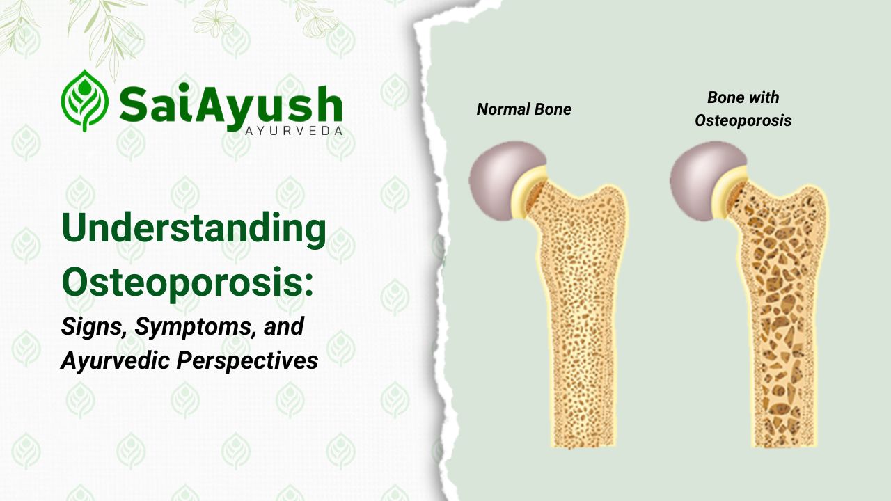 Understanding Osteoporosis: Signs, Symptoms, and Ayurvedic Perspectives