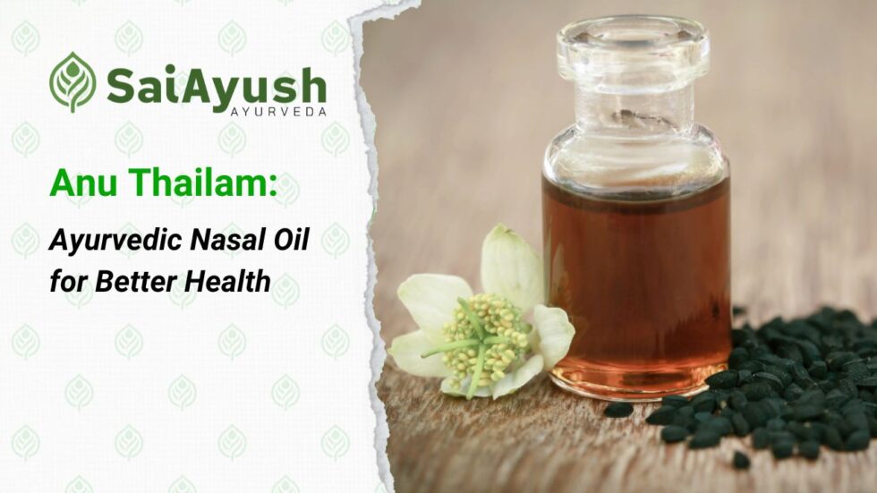 Anu Thailam: Ayurvedic Nasal Oil for Better Health
