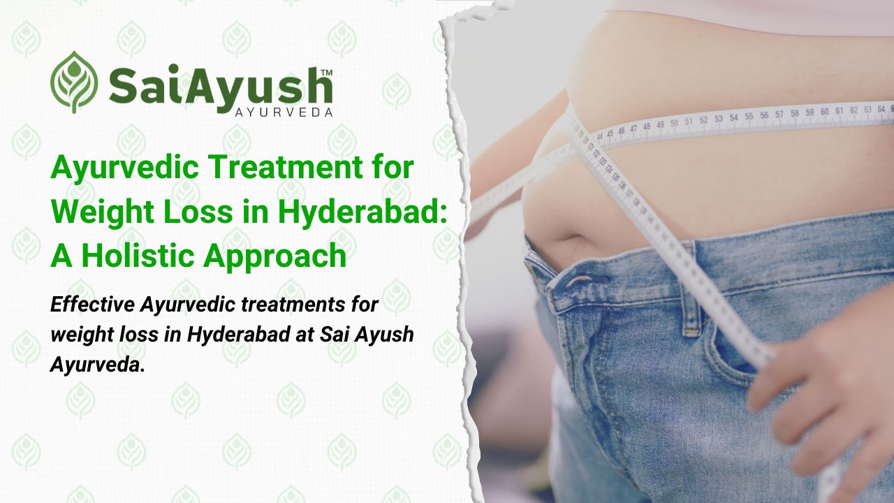 Ayurvedic Treatment for Weight Loss in Hyderabad | Sai Ayush Ayurveda