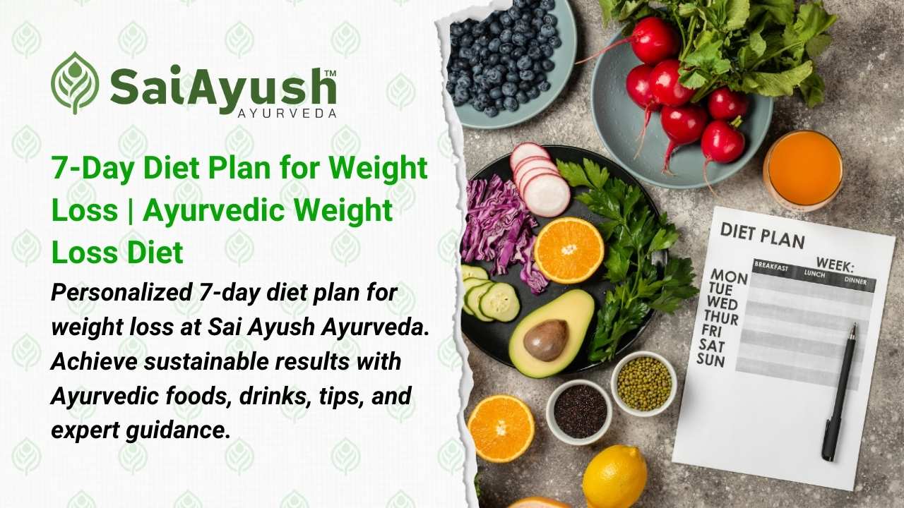 7-Day Diet Plan for Weight Loss – Sai Ayush Ayurveda Panchakarma Clinic