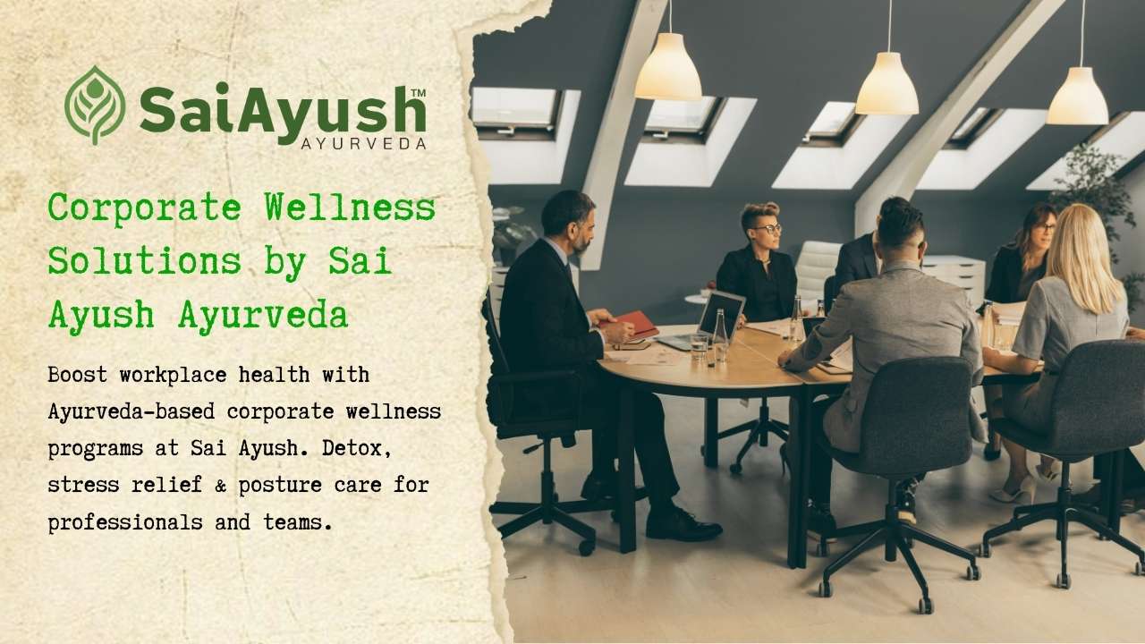 Corporate Wellness Solutions by Sai Ayush Ayurveda – Empowering Work-Life Health Naturally